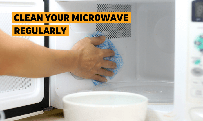Clean Your Microwave Regularly